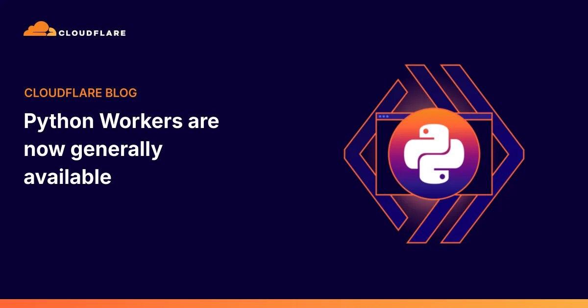 Cloudflare_宣布_Python_Workers_正式全面可用 图1 Cloudflare_宣布_Python_Workers_正式全面可用 图1